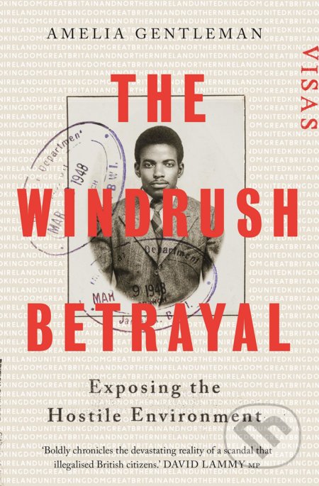 The Windrush Betrayal - Amelia Gentleman, Cambridge University Press, 2019