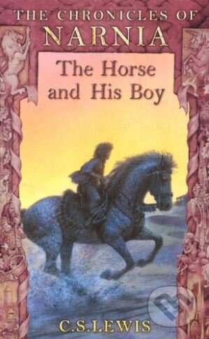 The Horse and His Boy - C.S. Lewis, HarperCollins, 2002