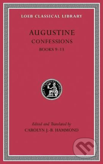 Augustine: Confessions - Caroline J.B. Hammond, Harvard University Press, 2016