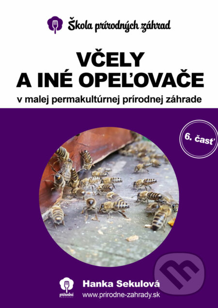 Včely a iné opeľovače v malej permakultúrnej prírodnej záhrade - Hanka Sekulová, Darček-prekvapenie, 2019