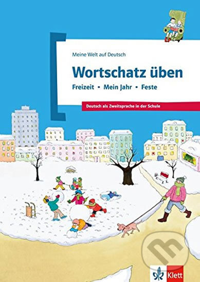 Wortschatz üben: Freizeit - Mein Jahr - Feste  - Denise Doukas-Handschuh, Klett, 2015