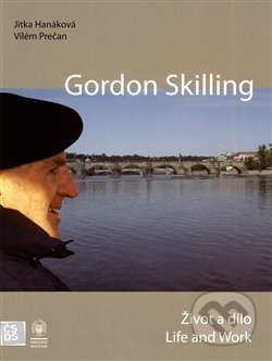Gordon Skilling - Život a dílo / Life and Work - Jitka Hanáková, ČSDS, 2013