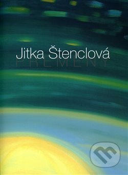 Jitka Štenclová – Přeměny, , 2016