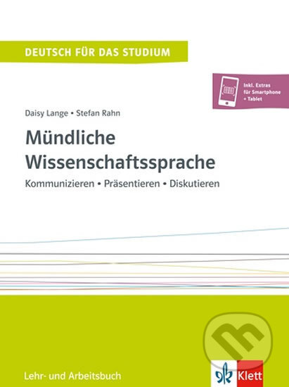 Mündliche Wissenschaftssprache: Kommunizieren - Präsentieren - Diskutieren - Daisy Lange, Klett, 2017