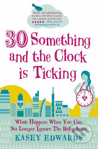 30 something and the Clock is Ticking - Kasey Edwards, Mainstream, 2011