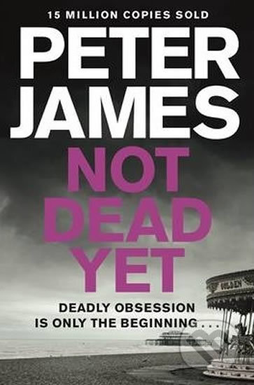 Not Dead Yet - Peter James, MacMillan, 2014