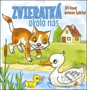 Zvieratká okolo nás - Jiří Havel, Antonín Šplíchal (Ilustrácie), Ottovo nakladateľstvo, 2019
