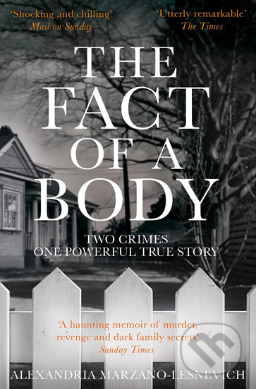 The Fact of a Body - Alexandria Marzano-Lesnevich, Pan Books, 2018