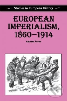 European Imperialism, 1860-1914 - Andrew Porter, Palgrave, 1994
