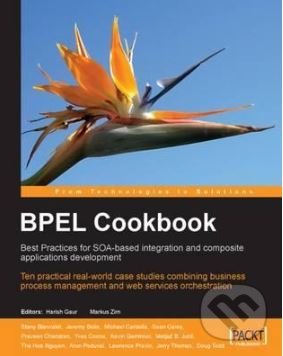 BPEL Cookbook - Arun Poduval, Doug Todd, Harish Gaur, Packt, 2010