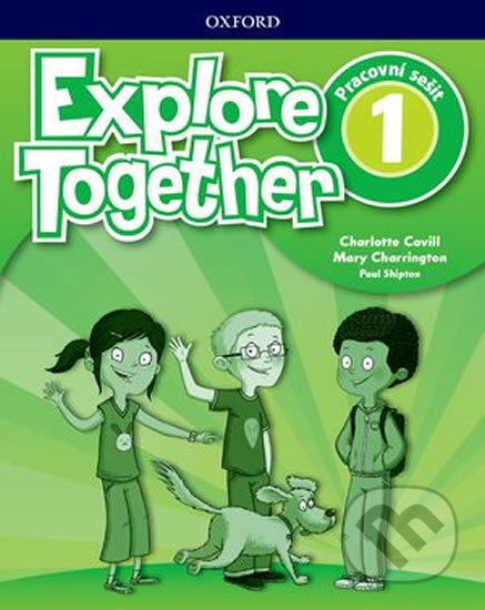 Explore Together 1: Workbook - Paul Shipton, Charlotte Covill, Mary Charrington, Oxford University Press, 2018