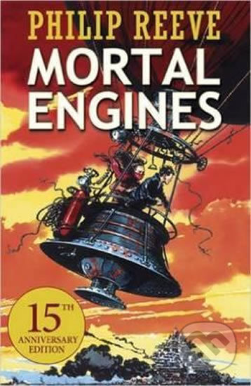 Mortal Engines - Philip Reeve, Scholastic, 2016