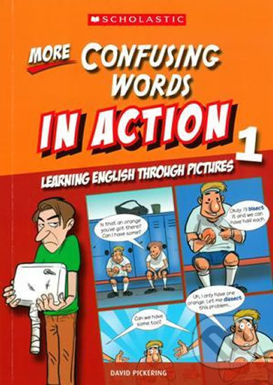 More Confusing Words in Action 1: Learning English through pictures - David Pickering, Scholastic, 2015