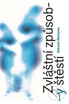 Zvláštní způsoby štěstí - Bohumil Ždichynec - kniha z kategorie Společenská beletrie