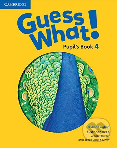 Guess What! 4 - Pupil&#039;s Book - Susannah Reed, Cambridge University Press, 2015