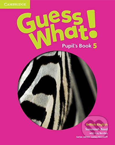 Guess What! 5 - Pupil&#039;s Book - Susannah Reed, Cambridge University Press, 2015