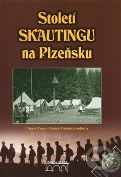 Století Skautingu na Plzeňsku - Zdeněk Fairaisl, David Koura, Starý most, 2017