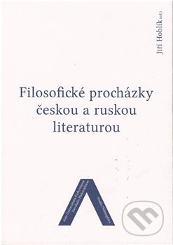 Filosofické procházky českou a ruskou literaturou - Jiří Hoblík, Univerzita J.E. Purkyně, 2018