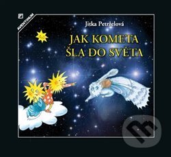 Jak kometa šla do světa - Jitka Petrželová, Aventinum, 2012