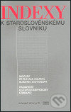 Kniha: Indexy k staroslověnskému slovníku (Zdenka Ribarova). , 2004