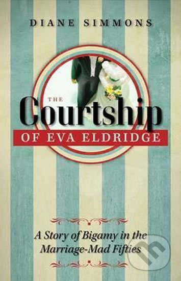The Courtship of Eva Eldridge - Diane Simmons, University of Iowa, 2016