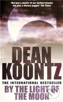 By the Light of the Moon - Dean Koontz, Headline Book, 2009
