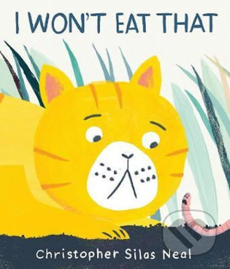 I Won&#039;t Eat That - Christopher Silas Neal, Walker books, 2017