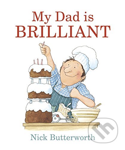 My Dad Is Brilliant - Nick Butterworth - kniha z kategorie Pro děti