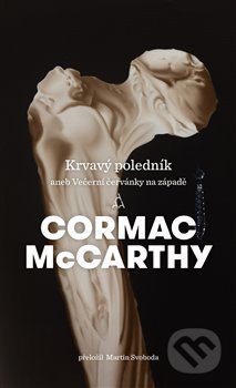 Krvavý poledník - Cormac McCarthy, Argo, 2019