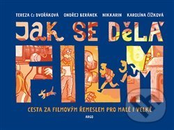 Jak se dělá film - Ondřej Beránek, Tereza Dvořáková, Nikkarin, Argo, 2019