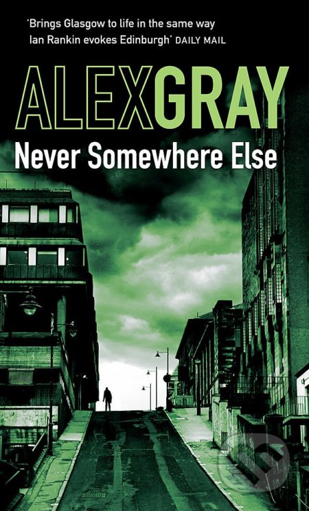 Never Somewhere Else - Alex Gray, Little, Brown, 2009