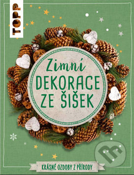 Zimní dekorace ze šišek - Milan Kornelia, Bookmedia, 2019