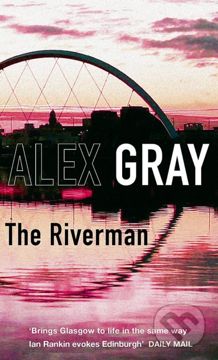 The Riverman - Alex Gray, Little, Brown, 2007