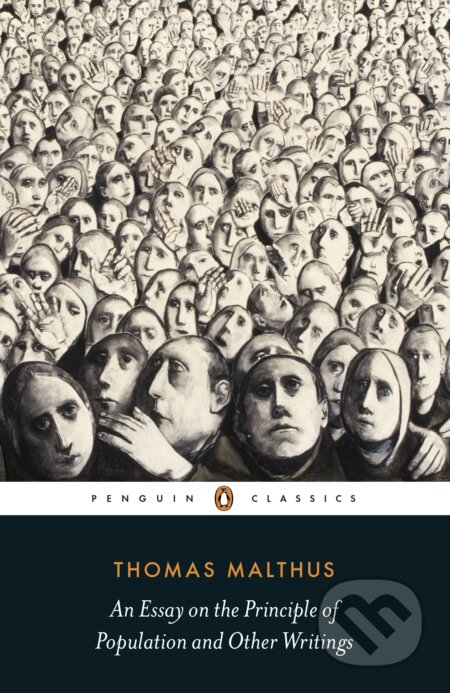 An Essay on the Principle of Population and Other Writings - Thomas Malthus, Penguin Books, 2015