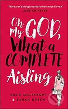 Oh My God, What a Complete Aisling - Emer McLysaght, , 2018