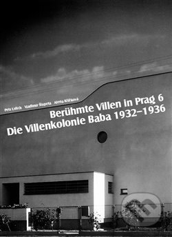 Berühmte Villen in Prag 6 Die Villenkolonie Baba 1932–1936 - Alena Křížková, Foibos, 2018