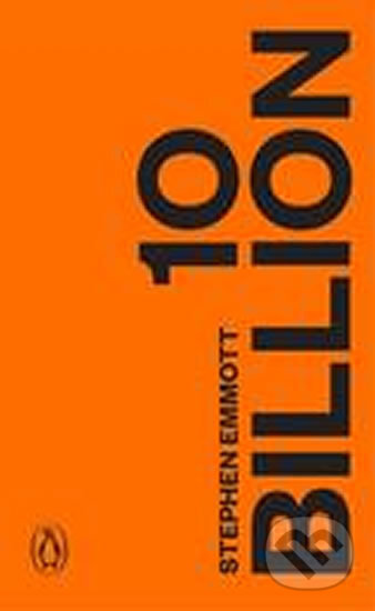 Ten Billion - Stephen Emmott, Penguin Books, 2013