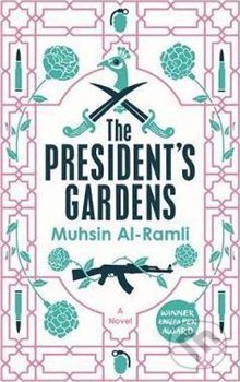 The President&#039;s Gardens - Mushin Al-Ramili, MacLehose Press, 2018