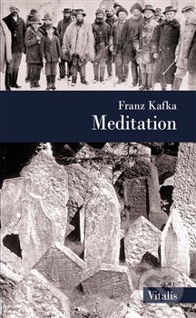 Meditation - Franz Kafka, Vitalis, 2018