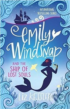 Emily Windsnap and the Ship of Lost Souls: Book 6 - Liz Kesslerová, , 2018