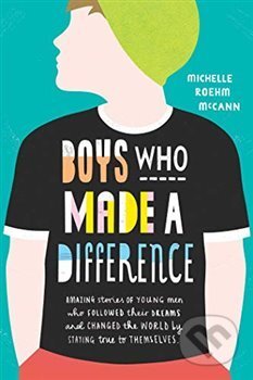 Boys Who Made A Difference - Michelle Roehm McCann, Simon & Schuster, 2018