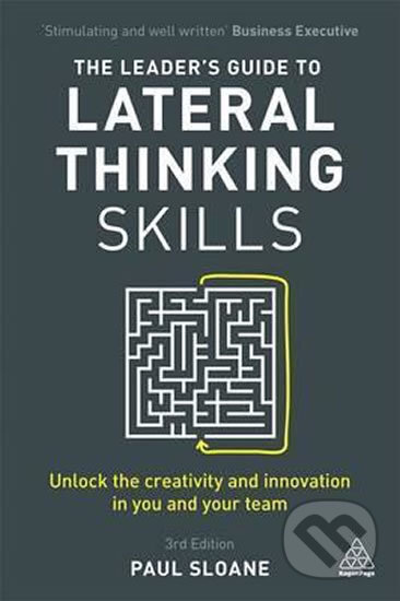 The Leader&#039;s Guide to Lateral Thinking Skills - Paul Sloane, Kogan Page, 2017