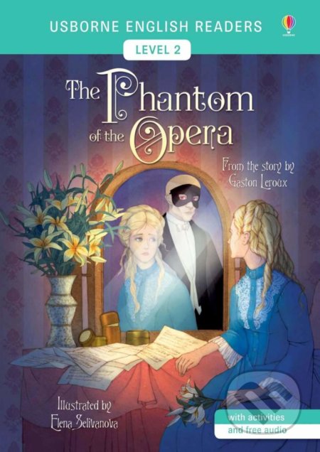 The Phantom of the Opera - Mairi MacKinnon, Elena Selivanova (ilustrácie), Usborne, 2017