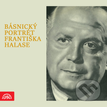 Básnický portrét Františka Halase - František Halas, Supraphon, 2019