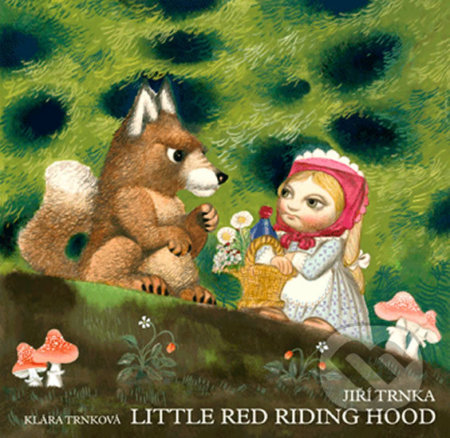 Little Red Riding Hood / Červená karkulka - Klára Trnková, Jiří Trnka (ilustrácie), Studio Trnka, 2009