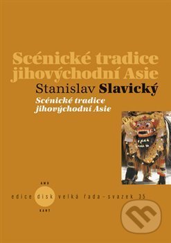 Scénické tradice jihovýchodní Asie - Stanislav Slavický, Kant, 2016
