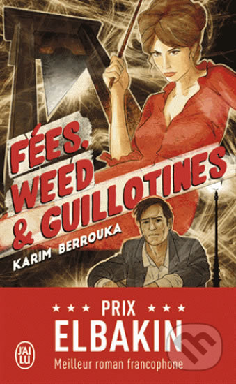 Fées, weed et guillotines - Karim Berrouka, Jai lu, 2018