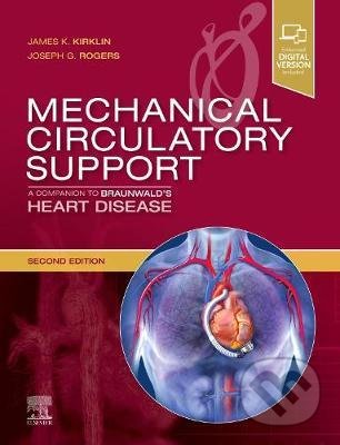 Mechanical Circulatory Support - James K. Kirklin, Joseph G Rogers, Elsevier Science, 2019