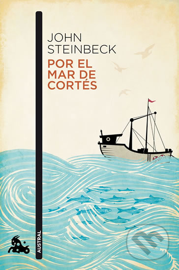 Por el mar de Cortés - John Steinbeck, Austral, 2017
