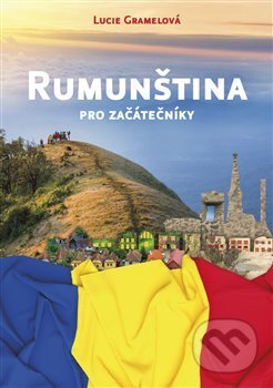 Rumunština pro začátečníky - Lucie Gramelová, Gramelová Lucie, 2019